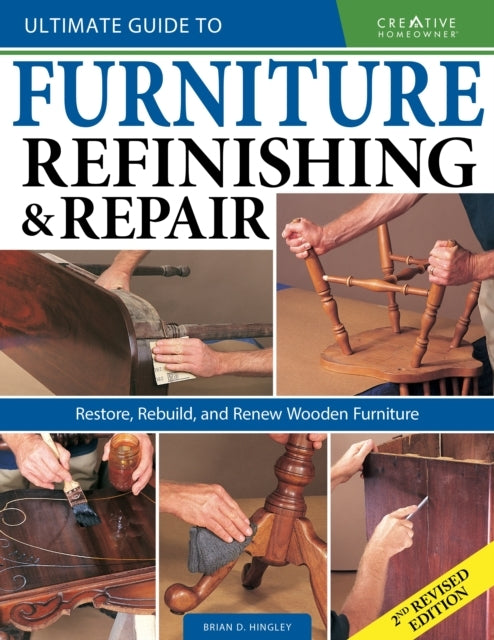 Ultimate Guide to Furniture Repair & Refinishing 2nd Revise