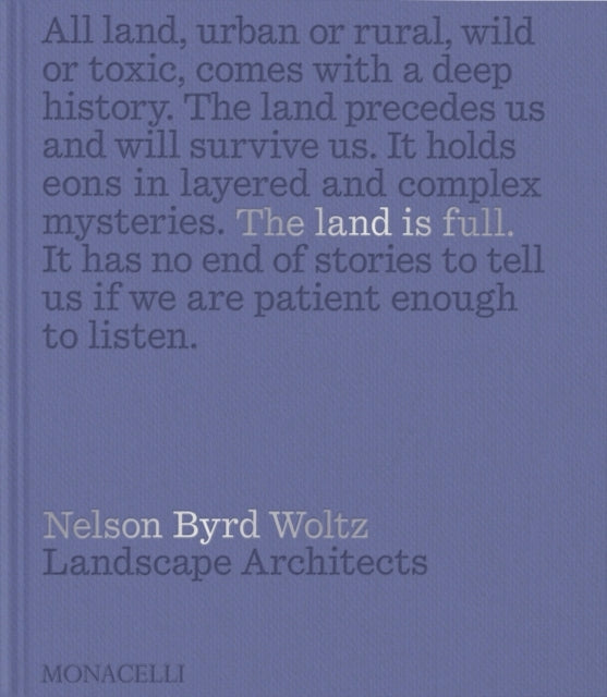The Land Is Full Nelson Byrd Woltz Landscape Architects