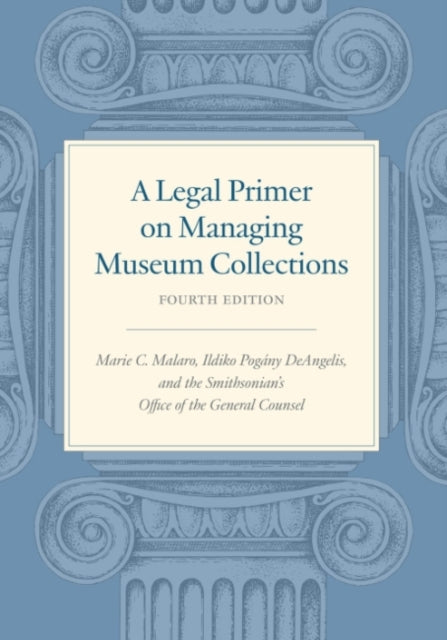 A Legal Primer On Managing Museum Collections - Fourth Editi