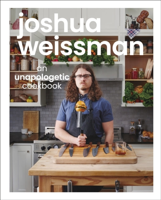 Joshua Weissman an Unapologetic Cookbook. #1 New York Times - Joshua Weissman an Unapologetic Cookbook.