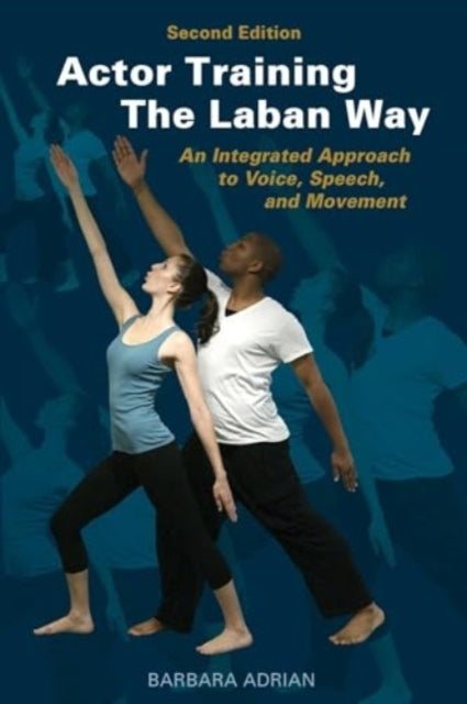 Actor Training The Laban Way Second Edition An Integrated Approach To Voice, Speech, and Movement