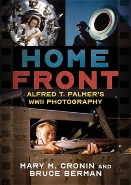 Home Front Alfred T. Palmer'S Wwii Photography