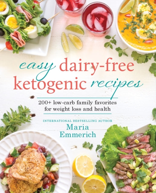 Easy Dairy-free Keto200+ Low-carb Family Favorites for Weigh