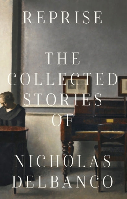 Collected Stories The Collected Stories Of Nicholas Delbanco