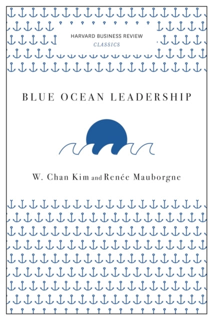 Blue Ocean Leadership Harvard Business Review Classics