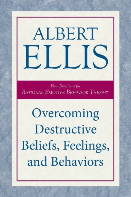 Overcoming Destructive Beliefs Feelings and Behaviorsnew D
