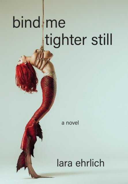 Bind Me Tighter Still