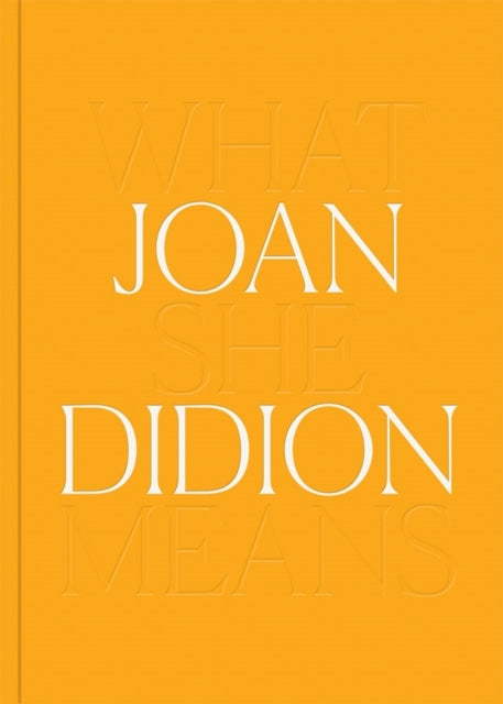 Joan Didion What She Means