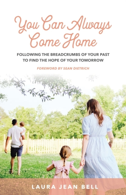 You Can Always Come Home Following The Breadcrumbs of Your Past To Find The Hope For Your Tomorrow