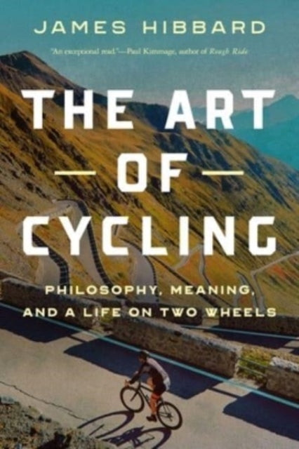 The Art of Cyclingphilosophy Meaning and a Life on Two Whe