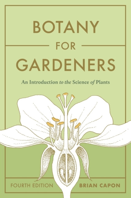 Botany for Gardeners Fourth Edition