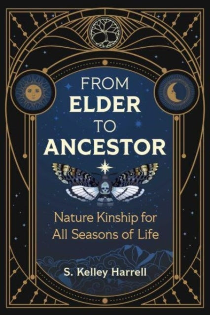 From Elder To Ancestor Nature Kinship For All Seasons of Life