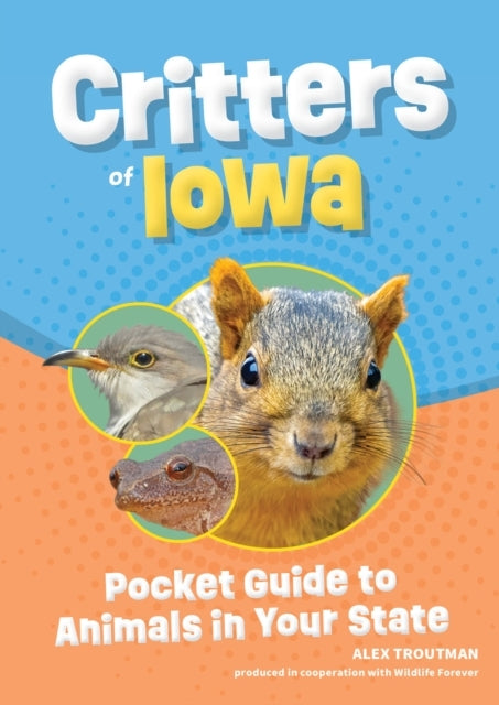 Critters of Iowa Pocket Guide To Animals In Your State