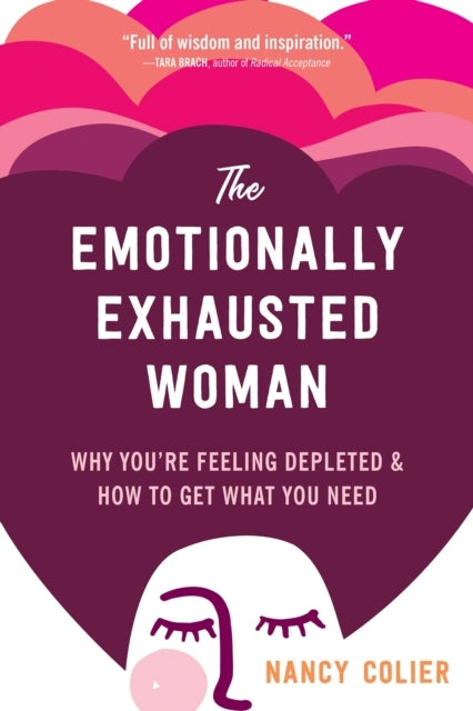 The Emotionally Exhausted Womanwhy Youre Feeling Depleted a