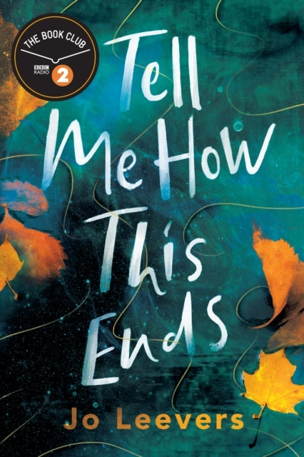 Tell Me How This Ends A Bbc Radio 2 Book Club Pick