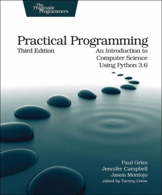 Practical Programming, 3E An Introduction To Computer Science Using Python 3.6