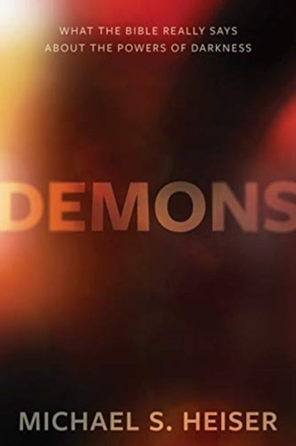 Demons – What the Bible Really Says About the Powers of Dark