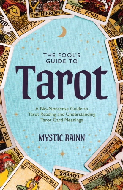 THE FOOL'S GUIDE TO TAROTA NO-NONSENSE GUIDE TO TAROT READIN