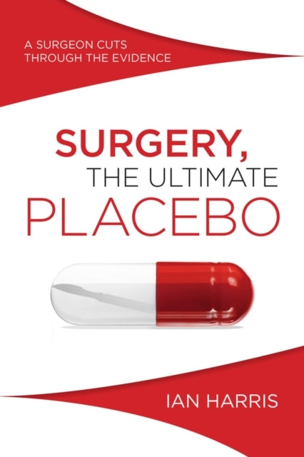 Surgery, the Ultimate Placebo