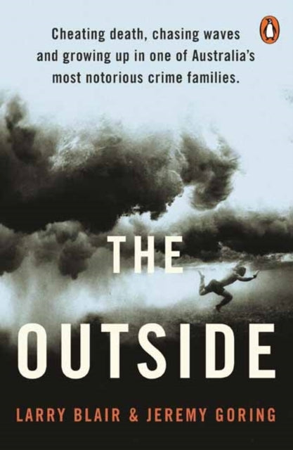 The Outside Cheating Death, Chasing Waves and Growing Up In One of Australia’S Most Notorious Crime Families