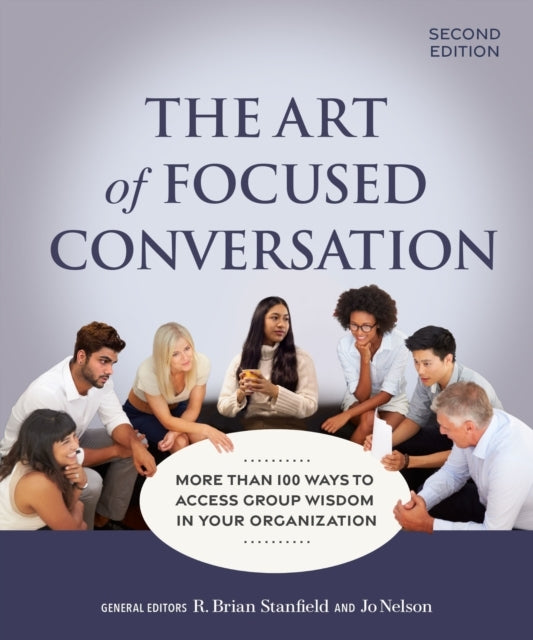 The Art of Focused Conversation, Second Edition More Than 10