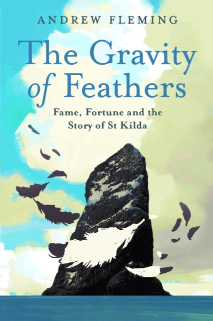 The Gravity of Feathersfame Fortune and the Story of St Kil