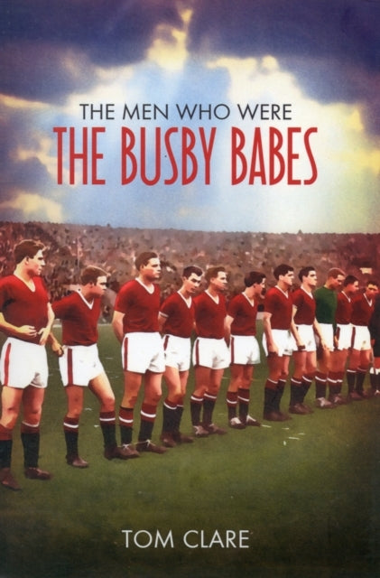 The Men Who Were the Busby Babes