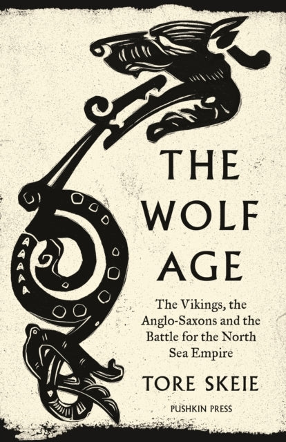 The Wolf Agethe Vikings the Anglo-saxons and the Battle for