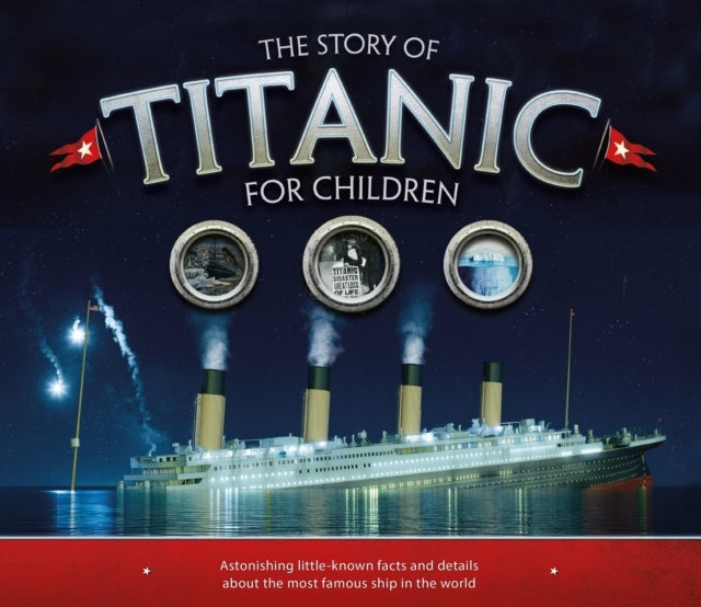 The Story of the Titanic for Childrenastonishing Little-know