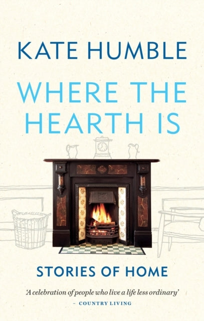 Where The Hearth Is: Stories of Home
