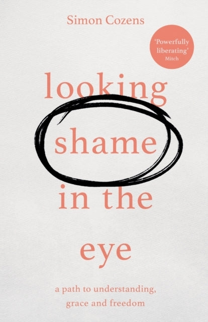 Looking Shame In The Eye A Path To Understanding, Grace and