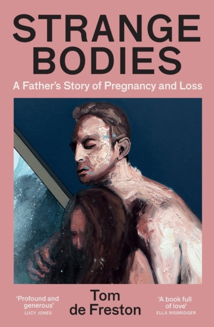 Strange Bodiesa Fathers Story Of Pregnancy And Loss