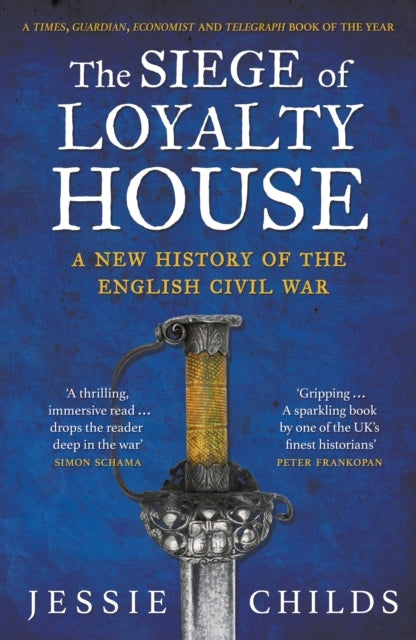 The Siege of Loyalty Housea New History of The English Civil