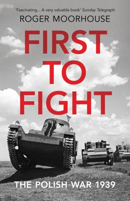 First To Fightthe Polish War 1939