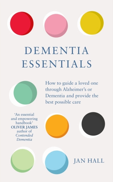 Dementia Essentialshow To Guide A Loved One Through Alzheime