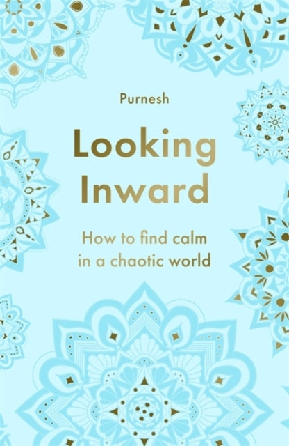 Looking Inwardhow To Find Calm In A Chaotic World