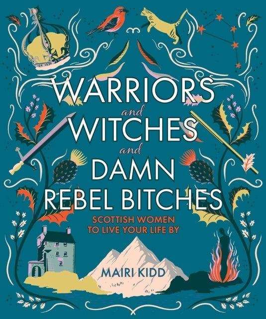 Warriors and Witches and Damn Rebel Bitches Scottish Women T
