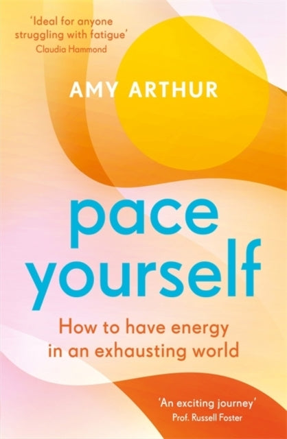 Pace Yourselfhow To Have Energy In An Exhausting World