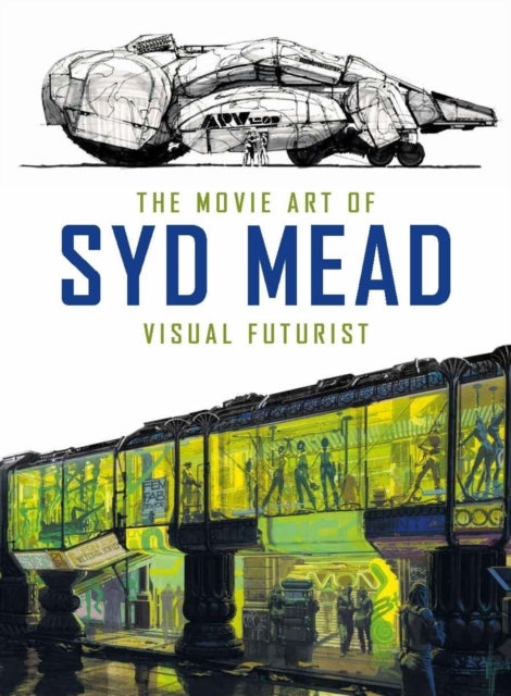 The Movie Art of Syd Mead Visual Futurist