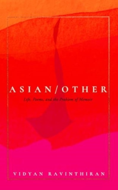 Asian/Otherlife Poems And The Problem Of Memoir