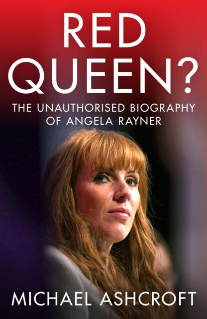 Red Queen?The Unauthorised Biography of Angela Rayner