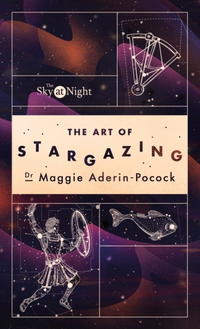 The Sky At Night The Art of Stargazingmy Essential Guide To
