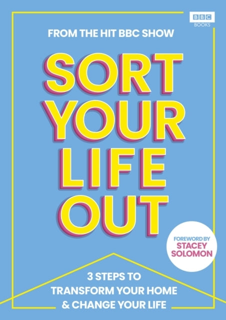 Sort Your Life Out3 Steps To Transform Your Home & Change Yo