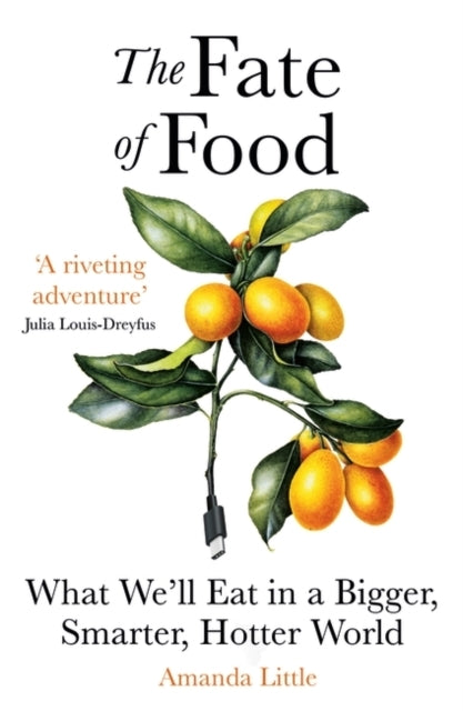 The Fate of Foodwhat Well Eat in a Bigger Hotter Smarter