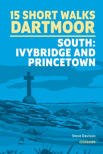 15 Short Walks On Dartmoor South A?? Ivybridge and Princetow
