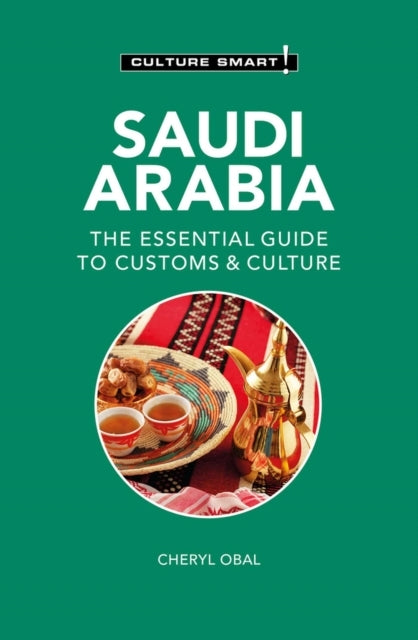 Saudi Arabia - Culture Smart!The Essential Guide To Customs