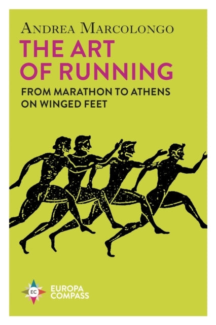 The Art of Runningfrom Marathon To Athens On Winged Feet