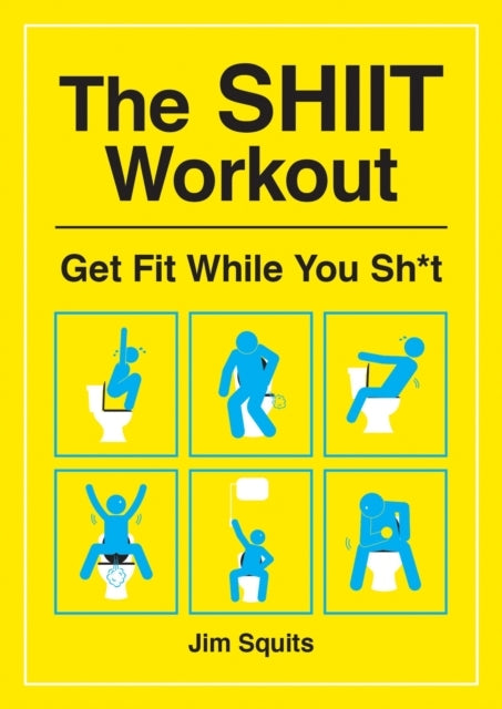 The Shiit Workoutget Fit While You Sh*T