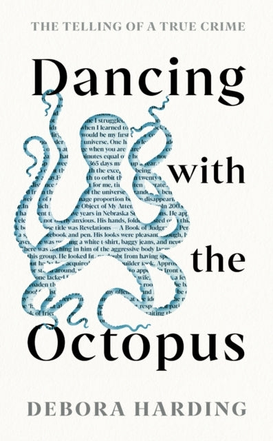 Dancing With The Octopusthe Telling of A True Crime