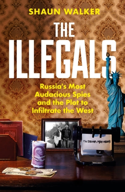 D1 The Illegalsrussia'S Most Audacious Spies And The Plot To In